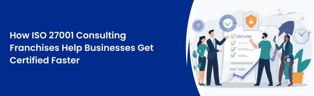 ISO 27001 Consulting Franchises